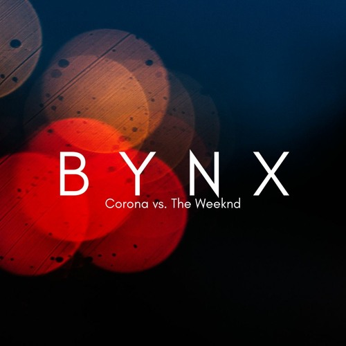 Corona VS. The Weeknd (BYNX Mashup)