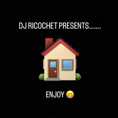 Dj Ricochet Presents..... House is Not a Home