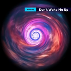 Monoss - Don't Wake Me Up