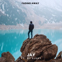 Jay ft. DJ Elroy - Fading Away