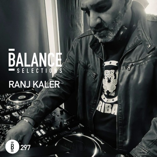 Balance Selections 297: Ranj Kaler