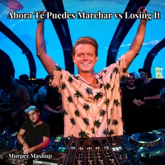 Luis Miguel vs Fisher - Ahora Te Puedes Marchar vs Losing It (Murper Mashup)