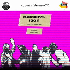 Making With Place Podcast - Episode 2: Indica; Omega