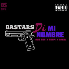 DI MI NOMBRE - BA$TARS (IRON NOV X DRENV X NVPPI)