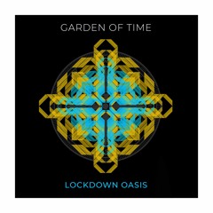 ۞ Garden Of Time - Lockdown Oasis ۞