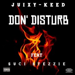Don' disturb ft Suci Stezzie