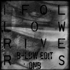 Lykke Li - I Follow Rivers [B - Low DnB Edit] (FREE Download)