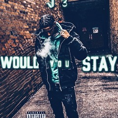 Would You Stay x J3