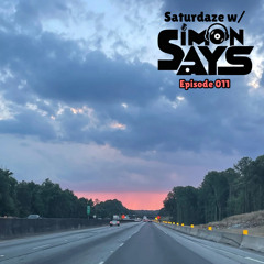 Saturdaze w/ Simon Says Ep. 011