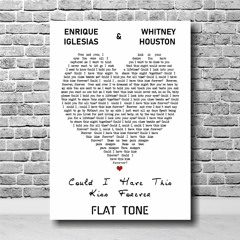 Enrique Iglesias & Whitney Houston - Could I Have This Kiss Forever (Flat Tone ReMix)