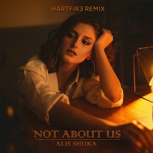 Stream FREE DOWNLOAD: Alis Shuka - Not About Us (HARTFIR3 Remix.