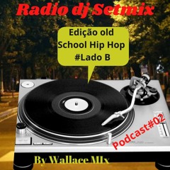 Radio Dj Setmix - Podcast 02 - Ep Old School Hip Hop#ladob