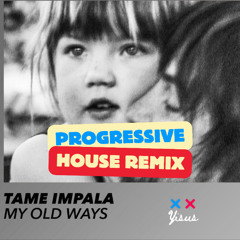 Tame Impala - My Old Ways (Progressive House Remix)