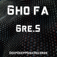 Gre.S - Gho Fa (Original Mix)