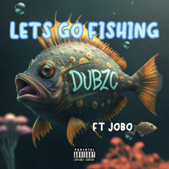 Lets Go Fishing ft Jobo