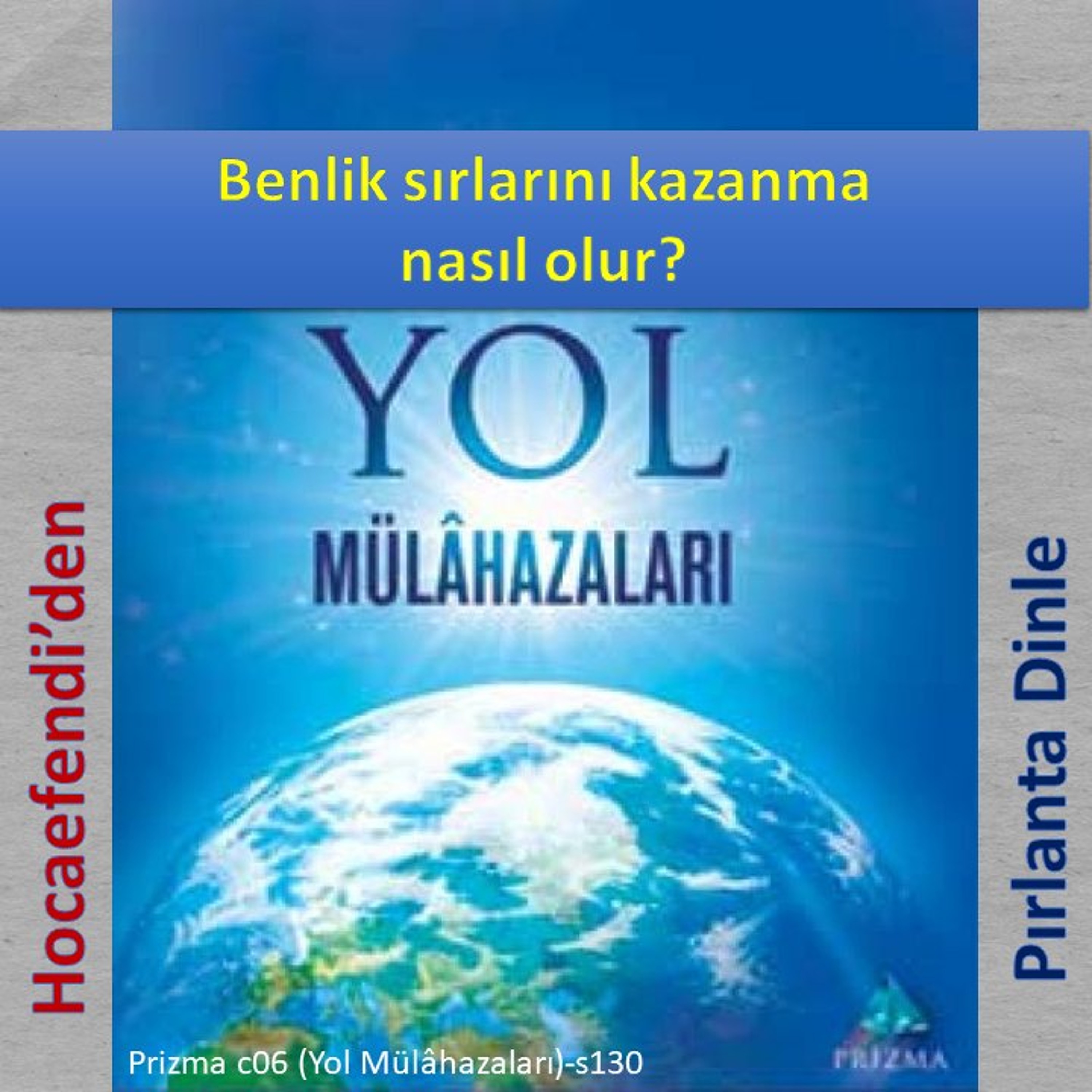 Prizma c06-s130 (Hocaefendi’den Pırlanta Dinle) - M. Fethullah Gülen Hocaefendi (rh)