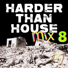 Harder Than House Mix 8
