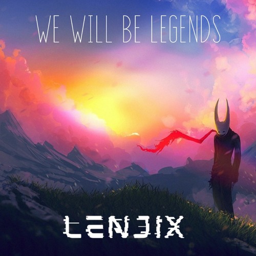 Lenjix - We Will Be Legends