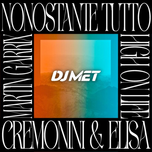 Cesare Cremonini & Elisa vs Martin Garrix - Nonostante Tutto vs High On Life (Dj Met Mahup)