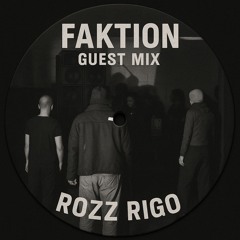 Faktion Guest Mix: Rozz Rigo (Acid Techno)