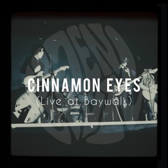 Cinnamon Eyes (Live At Baywalk)