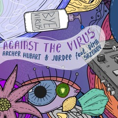 Premiere : Archer Hubart & JorDee Feat. Dima Sazonov - Against The Virus [MINIMAL MIX]