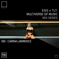 061 - Carina Lawrence // EGG x TLT: Multiverse of Music