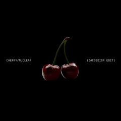 Cherry/Nuclear (JACOBDIOR Edit)