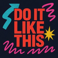 Do It Like This
