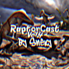 Raptorcast Vol.4 : Presented by Snexy (Reupload)