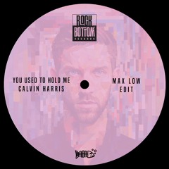 Calvin Harris - You Used To Hold Me (Max Low Edit) [FREE DOWNLOAD]