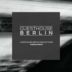 Guesthouse Berlin Podcast #20 ⎮ Fabian Dikof