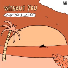 Addy Ace LAT59 - Without You