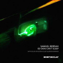 Samuel Berdah - Ed Okin Can't Sleep (Zillas On Acid Remix)