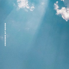 Crossed At Noon