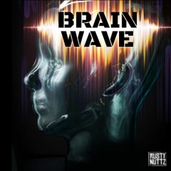 Rusty Nuttz - Brain Wave - Unmastered
