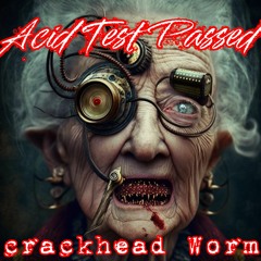 Crackhead Worm - Acidtest  Passed