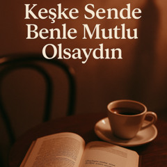 Sende Benle Mutlu Olsaydın