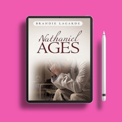 Nathaniel Ages by Brandie Lagarde. Without Cost [PDF]