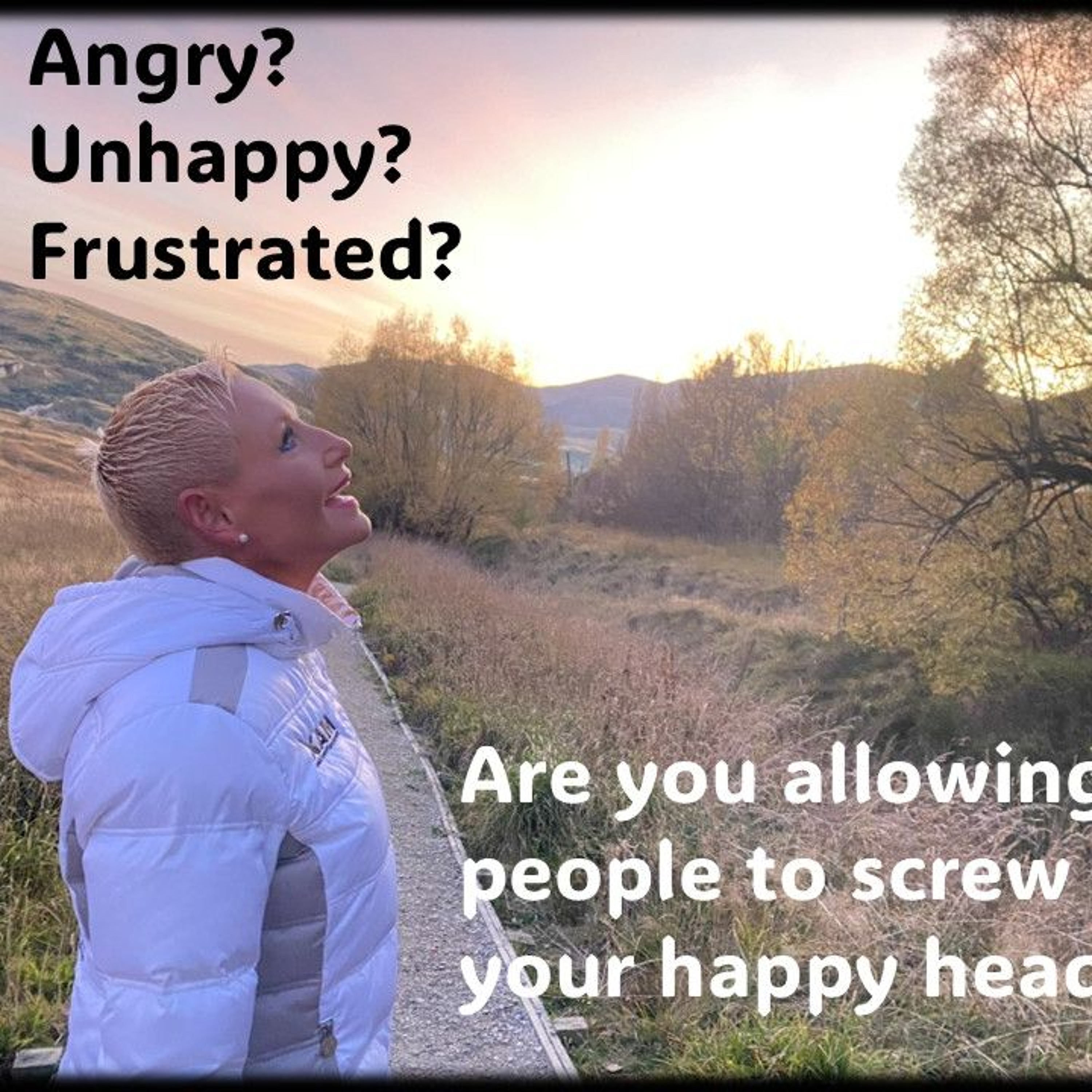Angry Unhappy Frustrated Are you allowing people to do that to you episode artwork