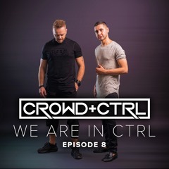 We Are In Ctrl - Episode 008