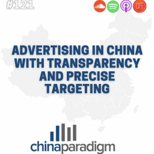 Ep 121: Advertising in China with transparency and precise targeting