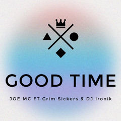 Joe MC Feat Grim Sickers & DJ Ironik - Good Times