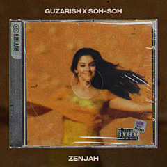 Guzarish x Soh-Soh - Zenjah