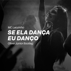 MC Leozinho - Se Ela Dança Eu Danço (Oliver Junior Bootleg)