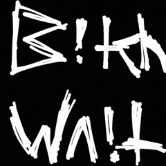 B!TCH WAIT ft KILL FVRGO -SluttySonny