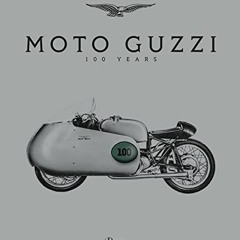 Get PDF 📄 Moto Guzzi: 100 Years by  Jeffrey Schnapp,Ewan McGregor,Greg Lynn,Melissa