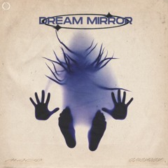 Dream Mirror (ft.Nano Shayray)