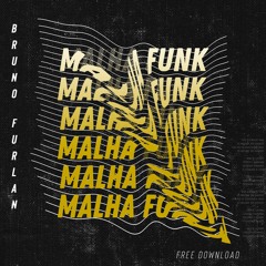 Malha Funk (Bruno Furlan Remix) FREE DOWNLOAD