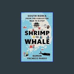 {READ} 📖 Shrimp to Whale: South Korea from the Forgotten War to K-Pop in format E-PUB
